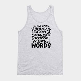 I’m Not Swearing I’m Just Using My Lacrosse Mom Words Cute Funny Tank Top